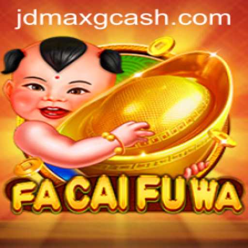 Discover the Exciting World of FaCaiFuWa and JD MAX